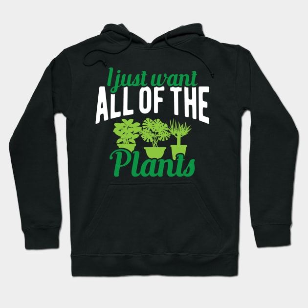 Plant - I just want all of the plants Hoodie by KC Happy Shop